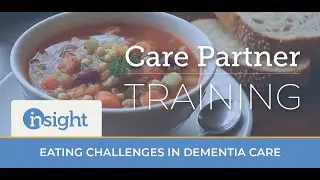 Addressing Eating Challenges in Dementia Care