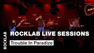 Rocklab Live Sessions - Trouble In Paradize