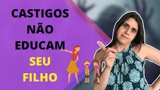Castigo ou Consequência? Descubra a melhor forma de educar a criança
