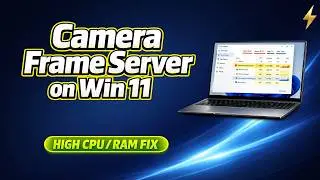 Camera Frame Server High CPU/RAM on Windows 11? Fix It Fast (Webcam Checklist)