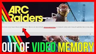 ARC Raiders Out of Video Memory Trying to Allocate a Rendering Resource (2026 FIX)