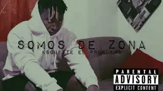 Somos De Zona - Ksquette el Problema (lyrics - letra)