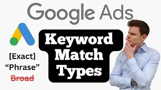 Google Ads Keyword Match Types Explained