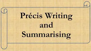Precis Writing and Summarising