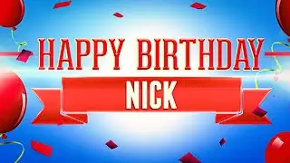 Happy Birthday Nick