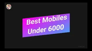 TOP 5 Best Smartphones under Rs 5000 - Rs 6000 in India 2019