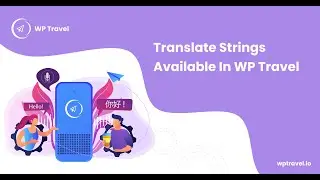 How To Translate Strings Available In WP Travel? WP Travel Tutorial