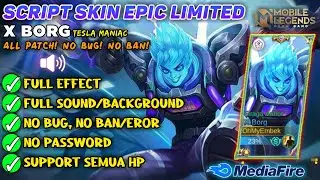SCRIPT SKIN X BORG EPIC (Tesla Maniac) Full Efect With Audio - No Password No Eror |NEW PATCH - MLBB