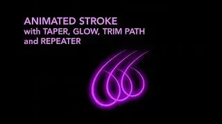 Animated stroke using trim path, tapered stroke, repeater, and glow