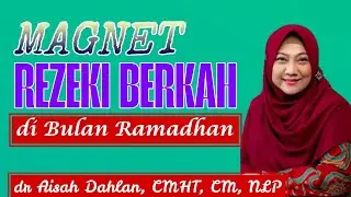 Rahasia Magnet Rezeki Berkah & Berlimpah di Bulan Ramadhan [ Fakta Ilmiah ] dr Aisah Dahlan CMHt