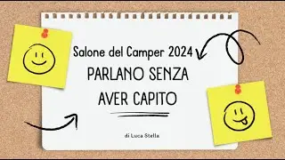 Salone del Camper 2024 parlano senza aver capito