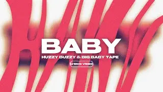 HUZZY BUZZY & BIG BABY TAPE - BABY (Lyrics Video)| текст песни