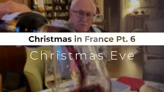 Christmas Eve | Christmas in France Pt 6