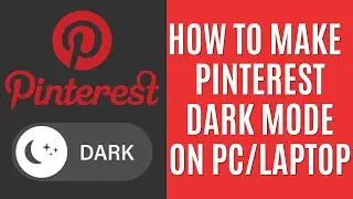How to Make Dark Mode Pinterest on Desktop [Laptop/PC Guide]