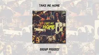 Group Project - Take Me Home (Official Audio)