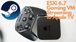 How to setup Gaming VM on ESXi 6.7 and stream to Apple TV using Steam