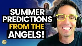 What to Expect This Summer! MUST-HEAR Angelic Predictions You Should Know! Michael Sandler