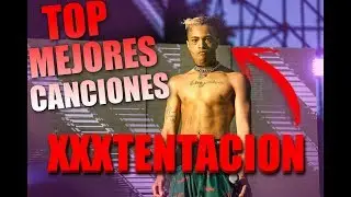 TOP 5 MEJORES CANCIONES XXXTENTACION