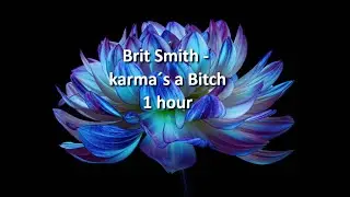Brit Smith - Karma´s a Bitch 1 hour