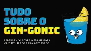 GIN-GONIC: EVERYTHING you need to know about the most widely used REST framework in GoLang