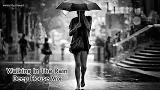Deep House Mix 2019☔️ Walking In The Rain☔️