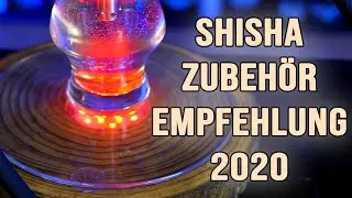 DAS BESTE SHISHA ZUBEHÖR! Was ihr unbedingt braucht! Meine Empfehlungen!