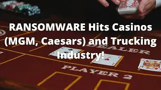Ransomware Hits Casinos (MGM, Caesars) and Trucking Industry!