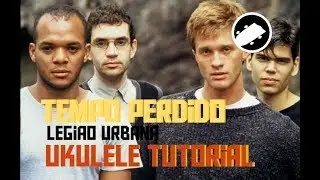 Tempo Perdido - Legião Urbana | Tutorial Ukulele (Pt/Br)