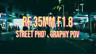 NIGHT SHIFT for the RF 35mm 1.8 | STREET PHOTOGRAPHY POV
