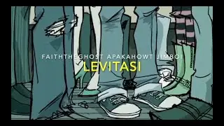 Levitasi - Faiththeghost x Apakahowt x Jimmuxic (Lyrics Video)