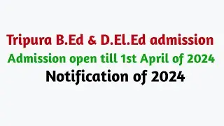Tripura B.Ed & D.El.Ed admission notification 2024