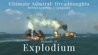 Explodium - Episode 19 - British Legendary Campaign