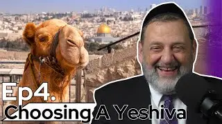The Eretz Yisrael Experience  - Choosing A Yeshiva Part 4 (Ep. 245)