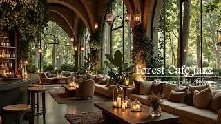 Cozy Cafe in a Relaxing Forest Ambience | Gentle Jazz Music With Natural Therapy for Study, Work