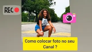 Como colocar foto ?_ no seu canal do ( youtube)