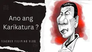 Ano ang Karikatura o Caricature sa Ingles?