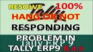 Resolve 100% Hang Or Not Responding Problem In Tally || Solve Tally Erp9 6.4.9 Slow Problem