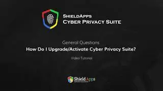 Cyber Privacy Suite: How Do I Upgrade Activate Cyber Privacy Suite