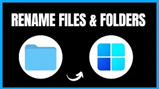 How to Rename Files and Folders in Windows 11 | Easy Step-by-Step Guide