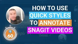 How to use Quick Styles to annotate Snagit Videos - Snagit in 60 Seconds