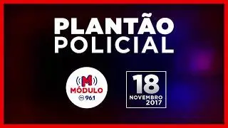 Plantão Policial Módulo FM 18/11/2017