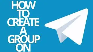 TELEGRAM: HOW TO CREATE A GROUP ON TELEGRAM