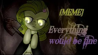 [PMV/Пони-клип/MEME(?)] Alx Beats Inst - Everything Would Be Fine (Канон)