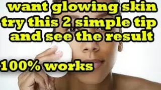 Glow your skin with 2 magical tips 100% works try it now and see the results