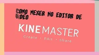 COMO EDITAR VÍDEOS NO KINEMASTER #1