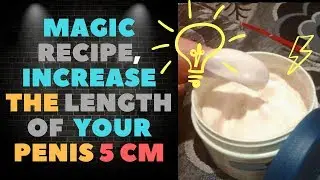 The magic recipe gets an increase in your penis length 5 cm