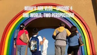 Noah's Ark Vlog - Episode 4 | One World, Two Perspectives
