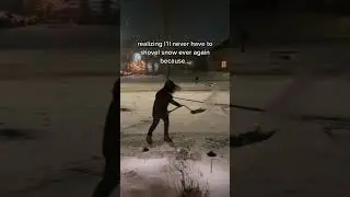 Realizing I Will Never Have To Shovel Snow Again... | 