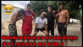 BRINCADEIRAS DE CRIANÇA #1( pelada na rua )