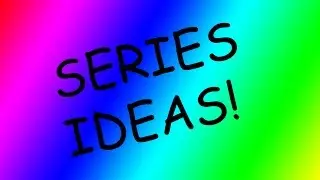 New Gameplay Series Ideas